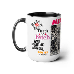 Mean Girls Movie Quote Coffee Mug