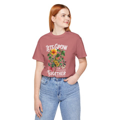 Floral Tee - Unisex Jersey Short Sleeve Tee - Lets Grow Together, Positive Vibes