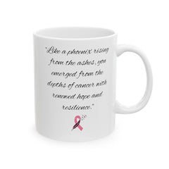 Like a phoenix rising from the ashes, you emerged from the depths of cancer with renewed hope and resilience. / Awareness / Survivor Mug