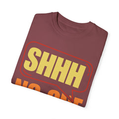Unisex Garment-Dyed T-Shirt - 'Shhh No One Cares' Statement Tee
