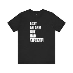 Amputee Funny Quote - Unisex T-Shirt