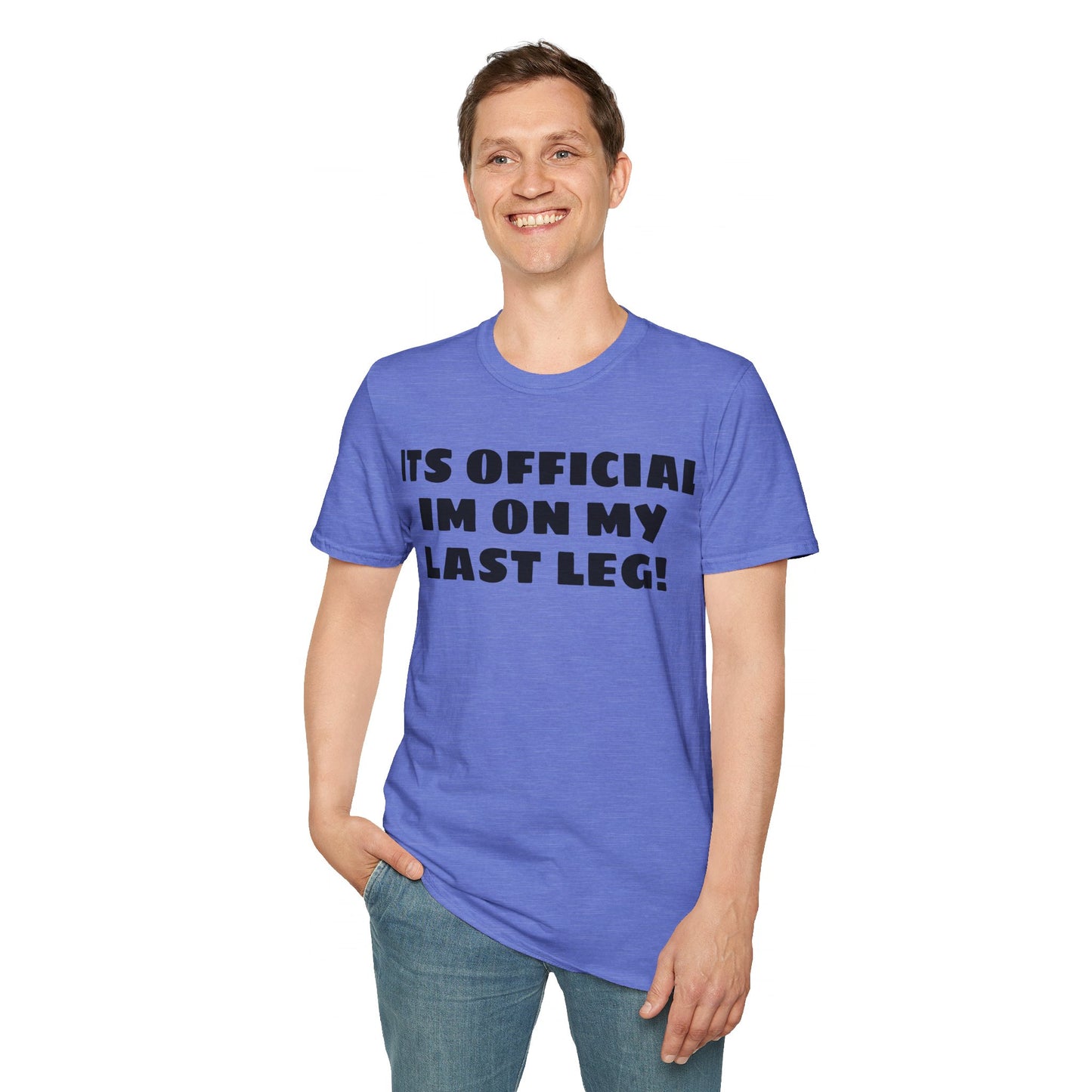 Im On My Last Leg Quote, Unisex Softstyle T-Shirt