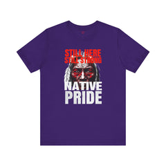Native Pride Unisex Tee - Still Here Still Strong