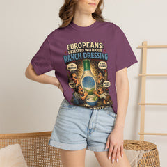 Ranch Dressing Funny T‑Shirt — "Europeans: Obsessed With Our Ranch Dressing"