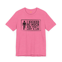 Amputee Funny Quote - Unisex Short Sleeve Tee,Amputee Humor,Gift For Him,Gift For Her,Limb Awareness,Unique Amputee Gift,Leg Amputee