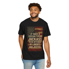 Graphic T-Shirt — "It Takes a Certain Type of Jackass to Be Offended by Liberty and Justice" Patriotic Tee
