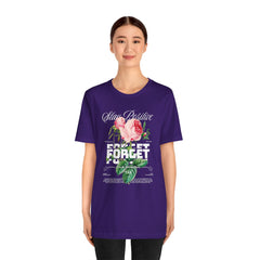 Stay Positive Rose Unisex Tee - Forget Your Problems