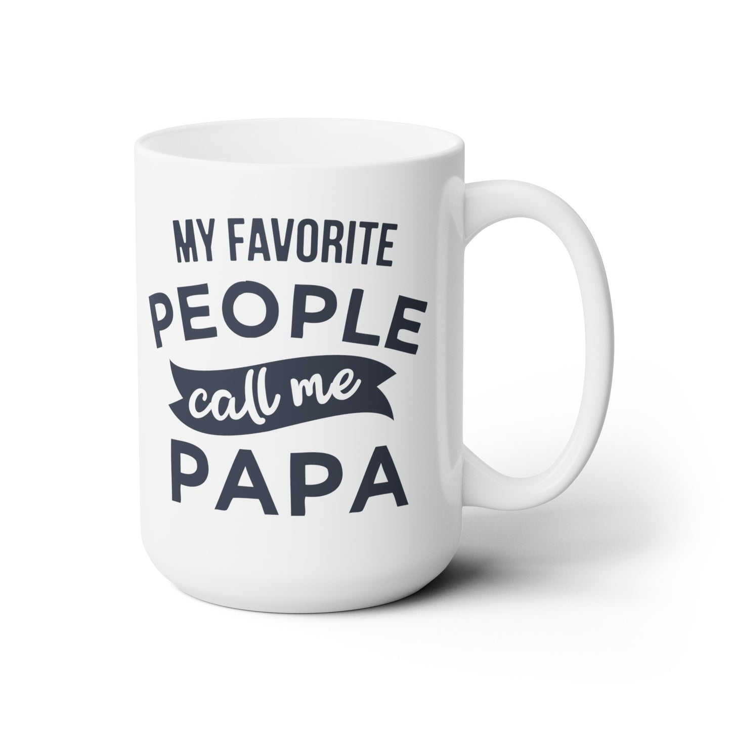 My Favorite People Call Me Papa Ceramic Mug 15oz