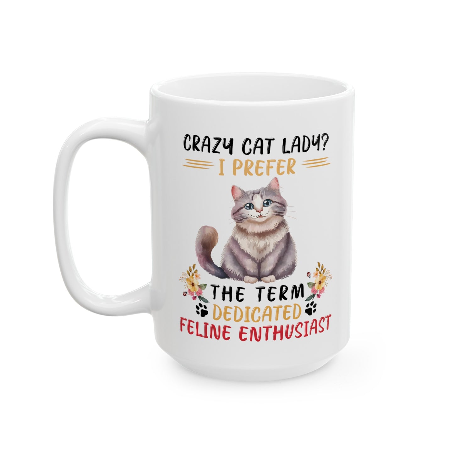 Crazy Cat Lady graphic mug, funny cat mug, white ceramic mug, 11oz, 15oz, dedicated feline enthusiast, cat lover, gift for her, Cat Mamma