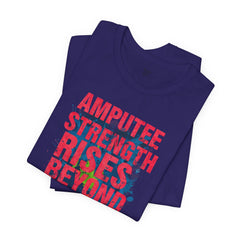 AMPUTEE STRENGTH Quote - Unisex T-Shirt