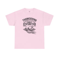 Thanksgiving Family Dysfunction Unisex Tee, Funny Holiday Cotton T-Shirt,