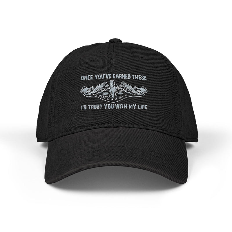 US Navy Submarine Cap, Once You've Earned These I Trust You With My Life