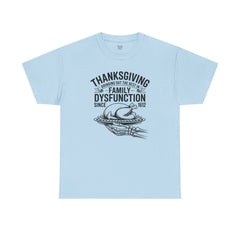 Thanksgiving Family Dysfunction Unisex Tee, Funny Holiday Cotton T-Shirt,