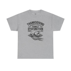 Thanksgiving Family Dysfunction Unisex Tee, Funny Holiday Cotton T-Shirt,