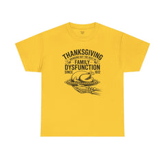 Thanksgiving Family Dysfunction Unisex Tee, Funny Holiday Cotton T-Shirt,