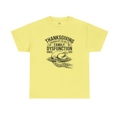 Thanksgiving Family Dysfunction Unisex Tee, Funny Holiday Cotton T-Shirt,