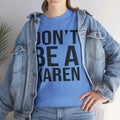 BOLD Don't Be A Karen = Unisex Heavy Cotton Tee