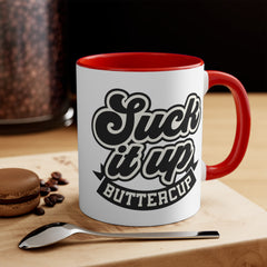 Suck It Up Buttercup - 11oz 15oz Mug
