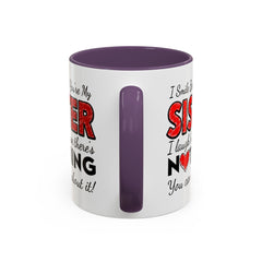 Funny You're My Sister Quote - Accent Coffee Mug (11, 15oz)