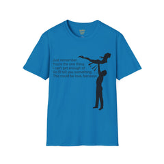Just remember You're the one thing I can't get enough of So I'll tell you something This could be love, because / Dirty Dancing / Unisex Tee