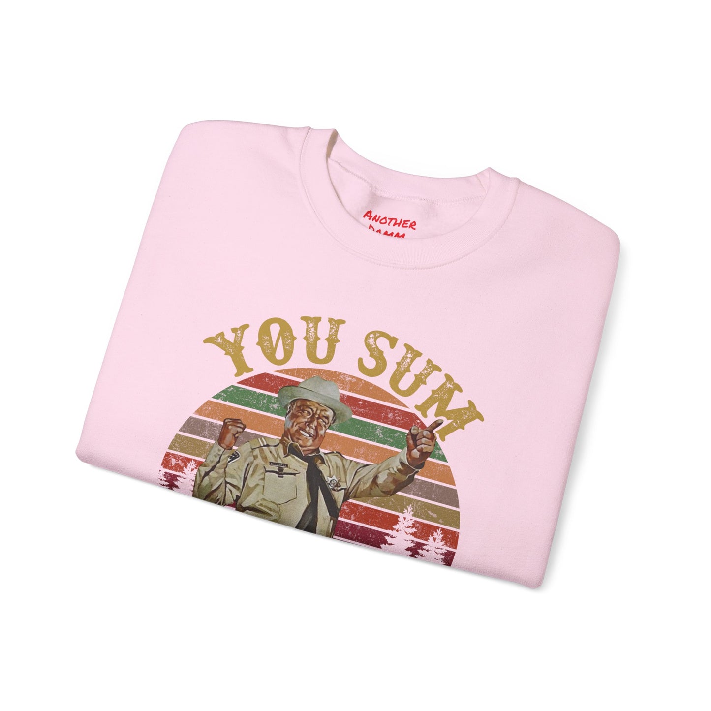 YOU SUM BITCH - Unisex Heavy Blend Crewneck Sweatshirt | Movie Quote | Sheriff Buford T Justice | Smoky And The Bandit | Pop Culture