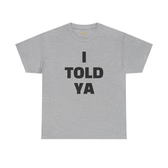 I TOLD YA movie tee, gift for her, gift for him, movie lover gift, film buff shirt, cinema fan tee, unique movie gift, pop culture shirt