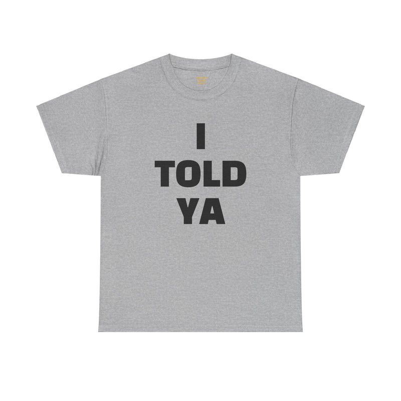 I TOLD YA movie tee, gift for her, gift for him, movie lover gift, film buff shirt, cinema fan tee, unique movie gift, pop culture shirt