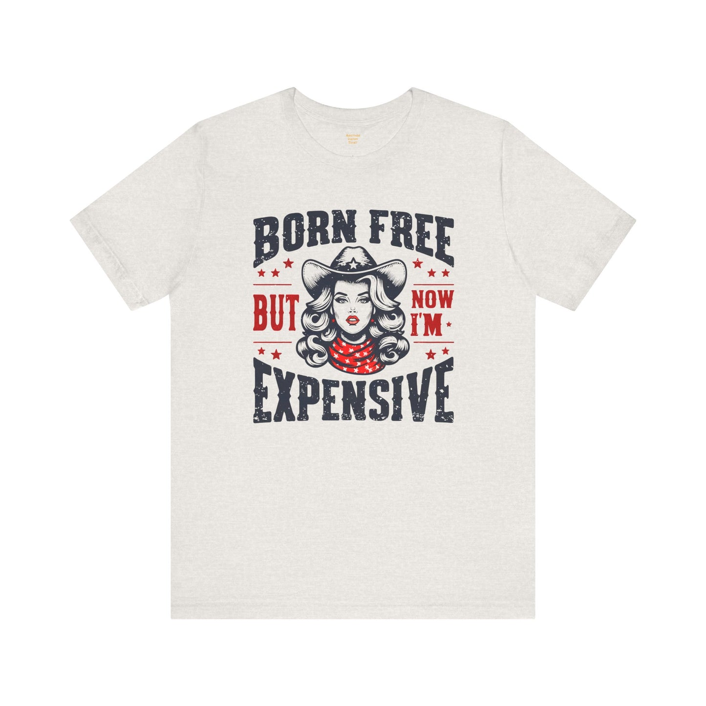 Born To Be Free Now I am Expensive, Cowgirl Graphic, Unisex Jersey Short Sleeve Tee