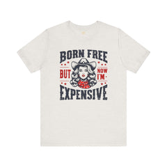 Born To Be Free Now I am Expensive, Cowgirl Graphic, Unisex Jersey Short Sleeve Tee