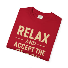 Relax and Accept the Crazy Unisex Garment-Dyed T-Shirt, Funny Tee, Casual Wear, Gift Idea, Relaxation Shirt, Summer Fashion