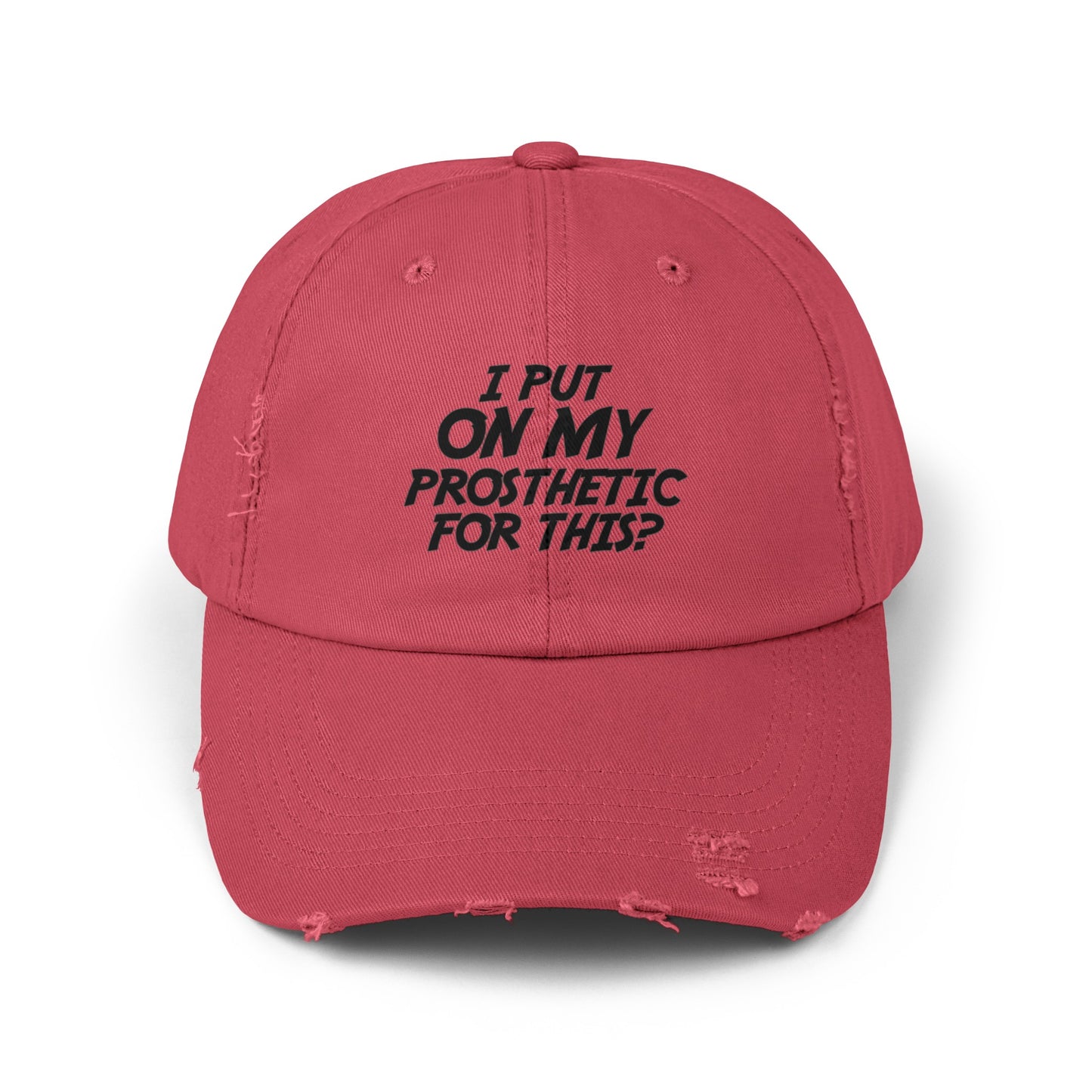 Funny Amputee distressed cap, I Put My Prosthetic On For This?, Limb Awareness cap, gift for amputee, recovery encouragement gift