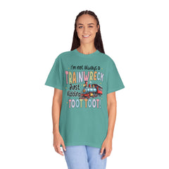 Funny Trainwreck T-Shirt - I'm Not Always a Train Wreck, Just Kidding, Toot Toot!