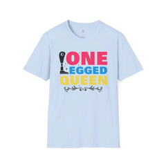 One Legged Queen - Unisex T Shirt