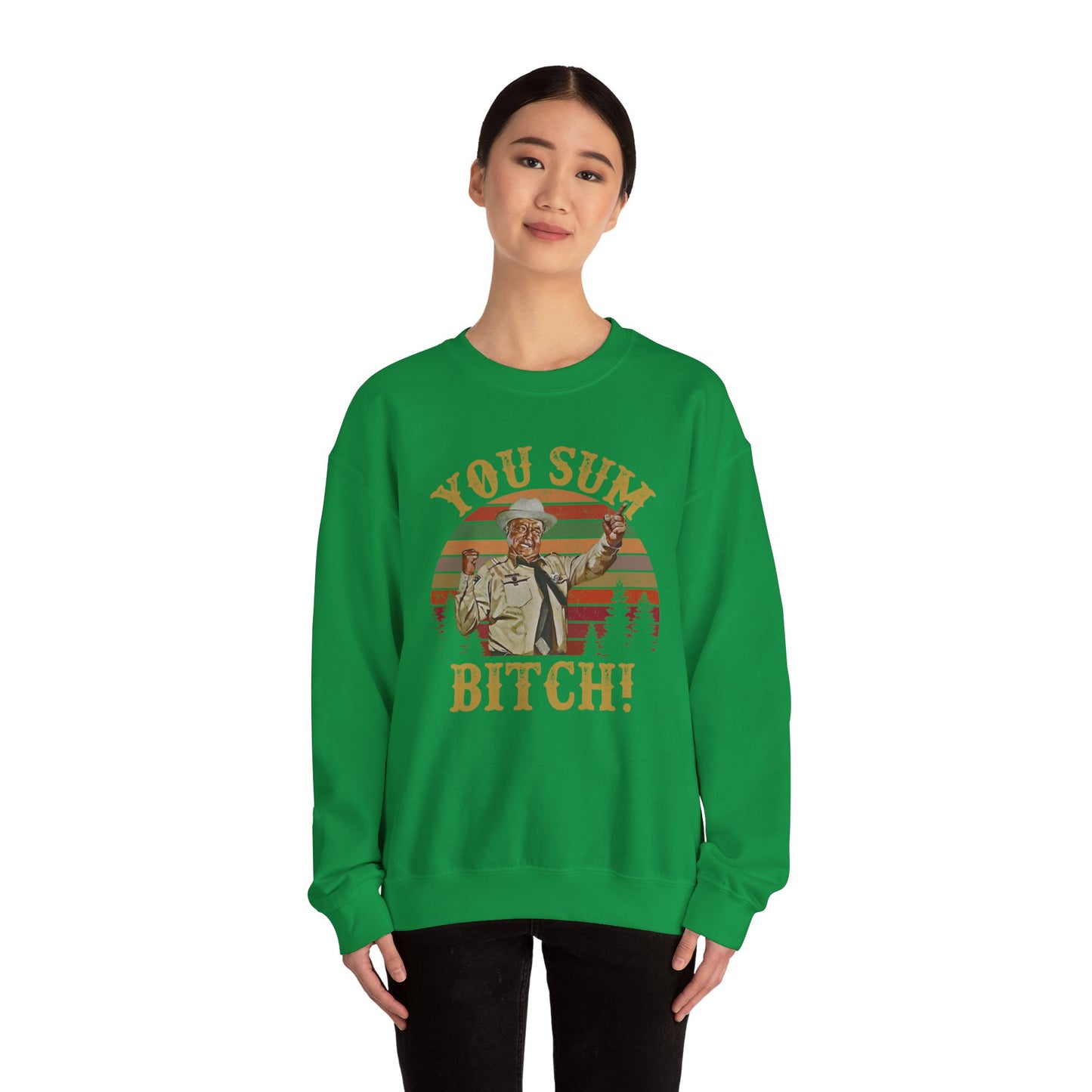 YOU SUM BITCH - Unisex Heavy Blend Crewneck Sweatshirt | Movie Quote | Sheriff Buford T Justice | Smoky And The Bandit | Pop Culture