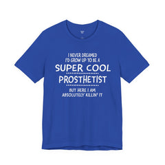 Prosthetist Quote T-Shirt — "Super Cool Prosthetist" Graphic Tee