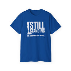 I'm Still Standing Motivational Amputee Graphic Tee - Unisex