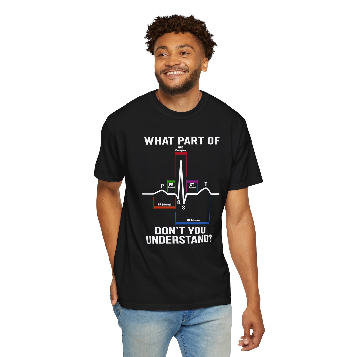 What Part of an EKG Wave Form Don't You Understand, Comfort Colors Unisex Garment-Dyed T-shirt