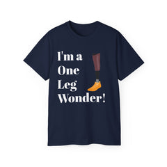I'm A One Leg Wonder - Unisex Ultra Cotton Tee | Amputee / Leg Amputee / Motivational Gift, Limb Awareness, Amputee Humor, Prosthetic Humor