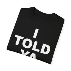 I TOLD YA movie tee, gift for her, gift for him, movie lover gift, film buff shirt, cinema fan tee, unique movie gift, pop culture shirt