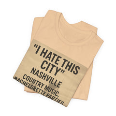 Nashville 'I Hate This City' Graphic Tee — Funny Country Music & Bachelorette Travel Shirt