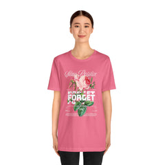 Stay Positive Rose Unisex Tee - Forget Your Problems