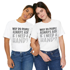 Arm Amputee Humor Tee - Unisex T-Shirt, Limb Loss Awareness, Ice Breaker Shirt