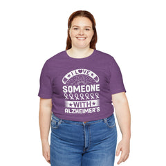 I LOVE Someone With Alzheimers- Unisex Jersey Short Sleeve Tee