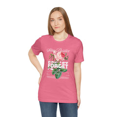 Stay Positive Rose Unisex Tee - Forget Your Problems