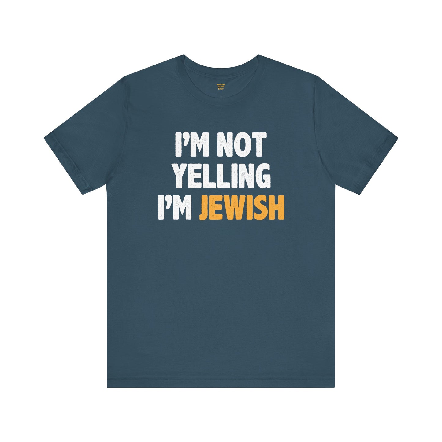 I'm Not Yelling, I'm JEWISH - Unisex Jersey Short Sleeve Tee