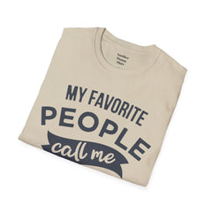 My Favorite People Call Me Papa Unisex Softstyle T-Shirt A unique gift for Papa for Fathers Day, Birthday or Any Day of the year.