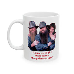 Cause every girl crazy 'bout a sharp-dressed man / ZZ Top / 80s Music / Eliminator / Red on White Mug / See Our Matching T Shirts