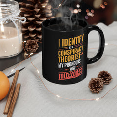 Funny Quote Ceramic Mug (11oz, 15oz) - Conspiracy Theorist Pronouns Are Told /You/ So