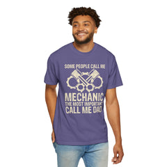 Some People Call Me Mechanic The Most Important Call Me Dad, Graphic Comfort Colors Unisex Relaxed Fit T Shirt