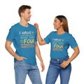 I Have More Than Four Questions - Unisex Jersey Short Sleeve Tee